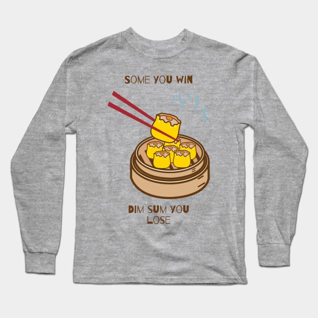 Some you win dim sum you lose Long Sleeve T-Shirt by Rickido